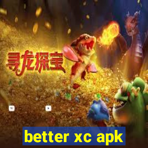 better xc apk